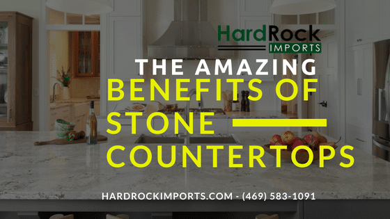 The Amazing Benefits Of Stone Countertops Hard Rock Imports