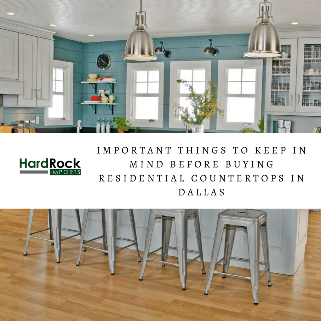 Important Things to Keep in Mind Before Buying Residential Countertops in Dallas Important Things to Keep in Mind Before Buying Residential Countertops in Dallas