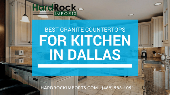 Best Granite Countertops for Kitchen in Dallas Best Granite Countertops for Kitchen in Dallas