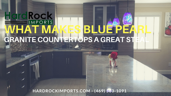 What Makes Blue Pearl Granite Countertops a Great Steal