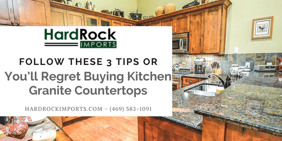 Follow These 3 Tips Or You Ll Regret Buying Kitchen Granite