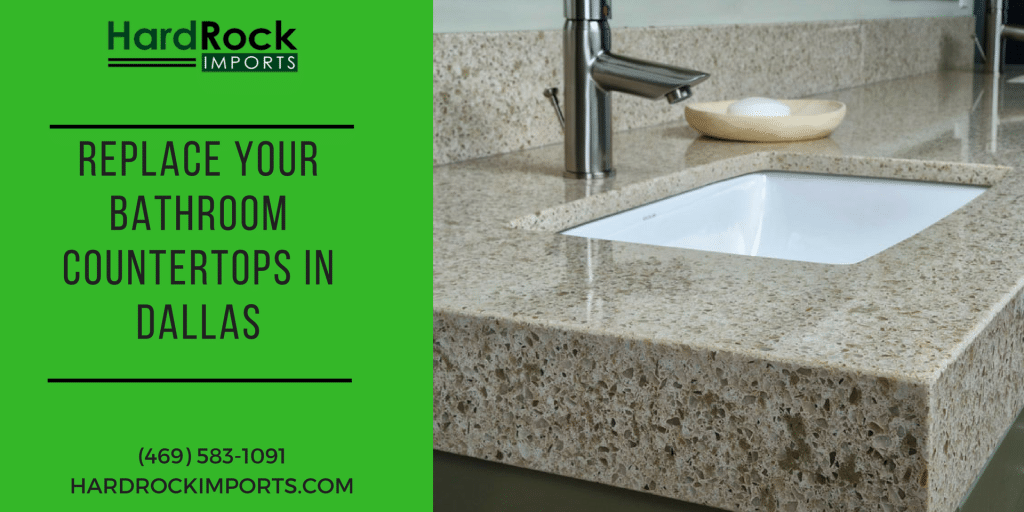Reasons Why You Should Replace Your Bathroom Countertops In Dallas