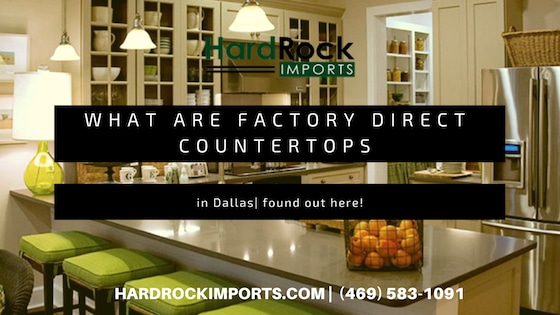 What are Factory Direct Countertops in Dallas