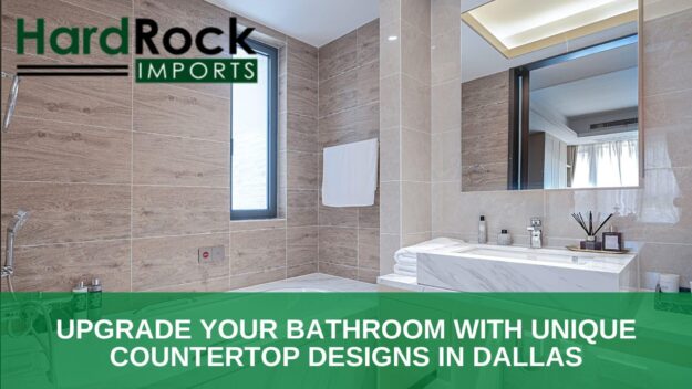 Upgrade Your Bathroom with Unique Countertop Designs in Dallas