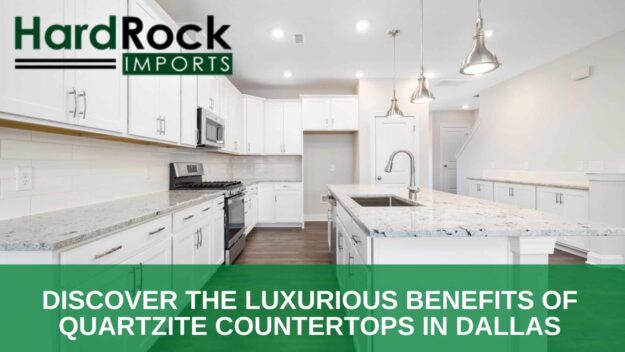 Discover the Luxurious Benefits of Quartzite Countertops in Dallas