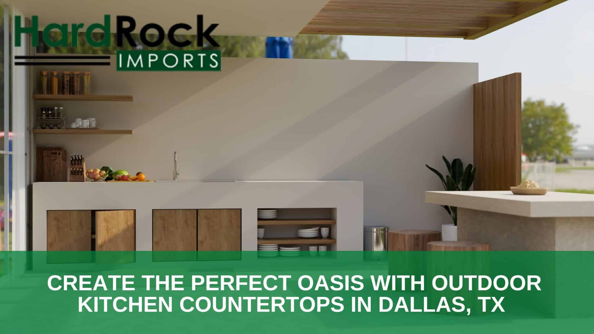 Create the Perfect Oasis with Outdoor Kitchen Countertops in Dallas, TX