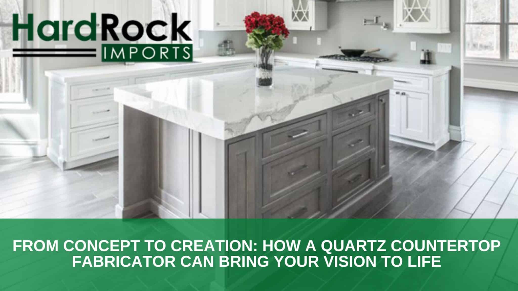 From Concept to Creation: How a Quartz Countertop Fabricator Can Bring ...