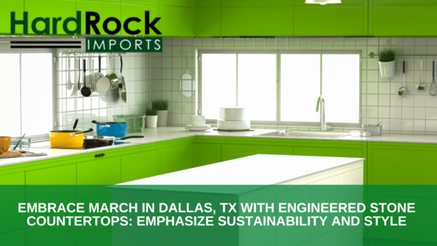 engineered stone countertops in Dallas, TX