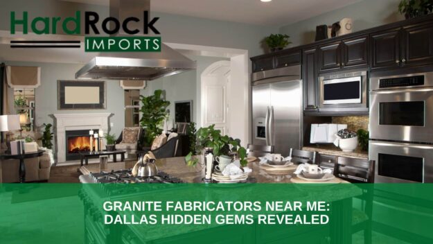 Granite Fabricators Near Me_ Dallas Hidden Gems Revealed granite fabricators near me in Dallas