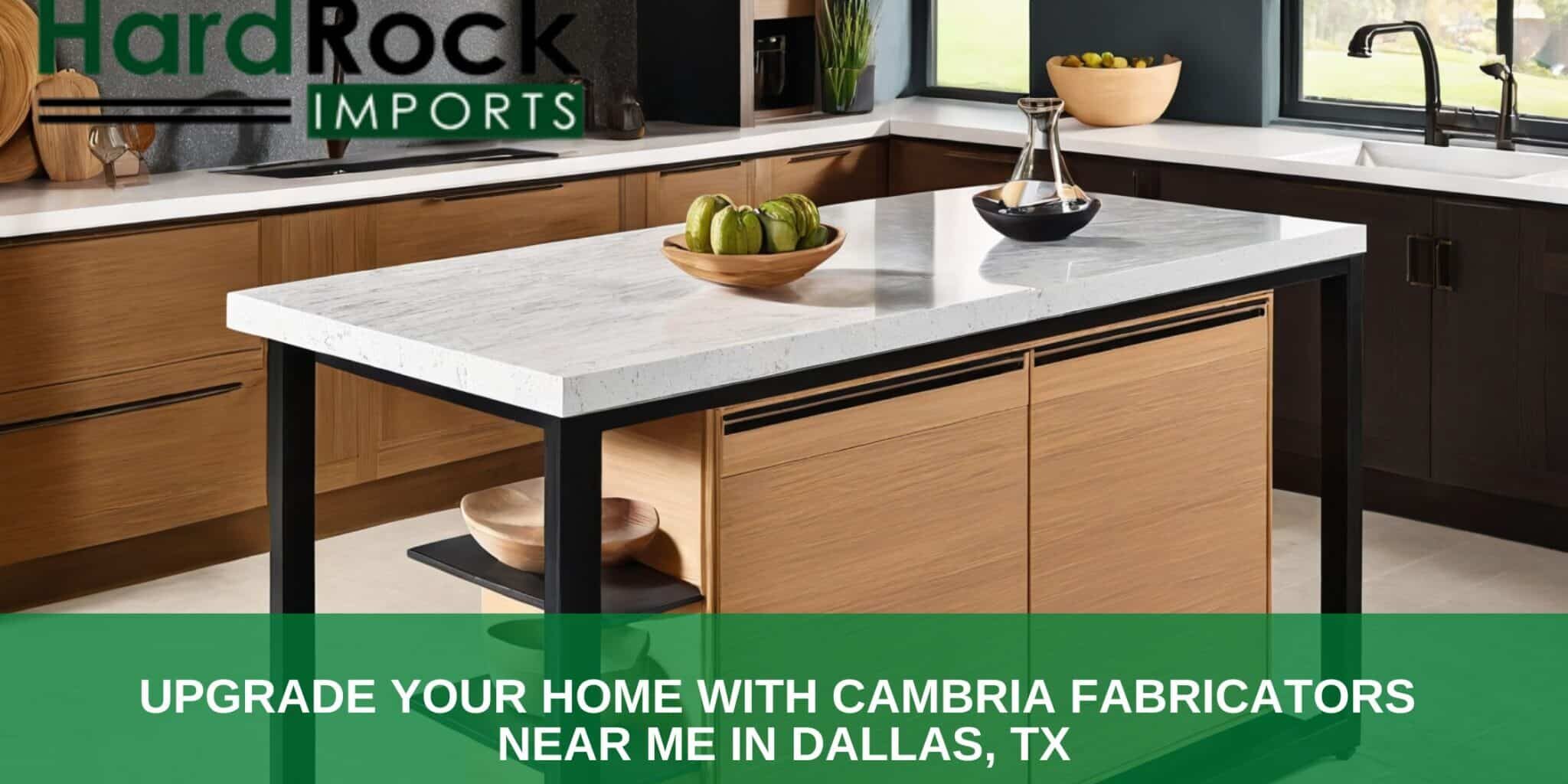 Upgrade Your Home with Cambria Fabricators Near Me in Dallas, TX cambria fabricators near me in Dallas