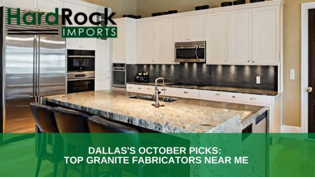 Dallas’s October Picks_ Top Granite Fabricators Near Me Granite Fabricators Near Me Dallas