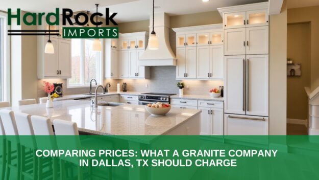 Comparing Prices_ What a Granite Company in Dallas, TX Should Charge Granite company in Dallas