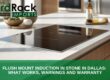 flush mount induction in stone Dallas