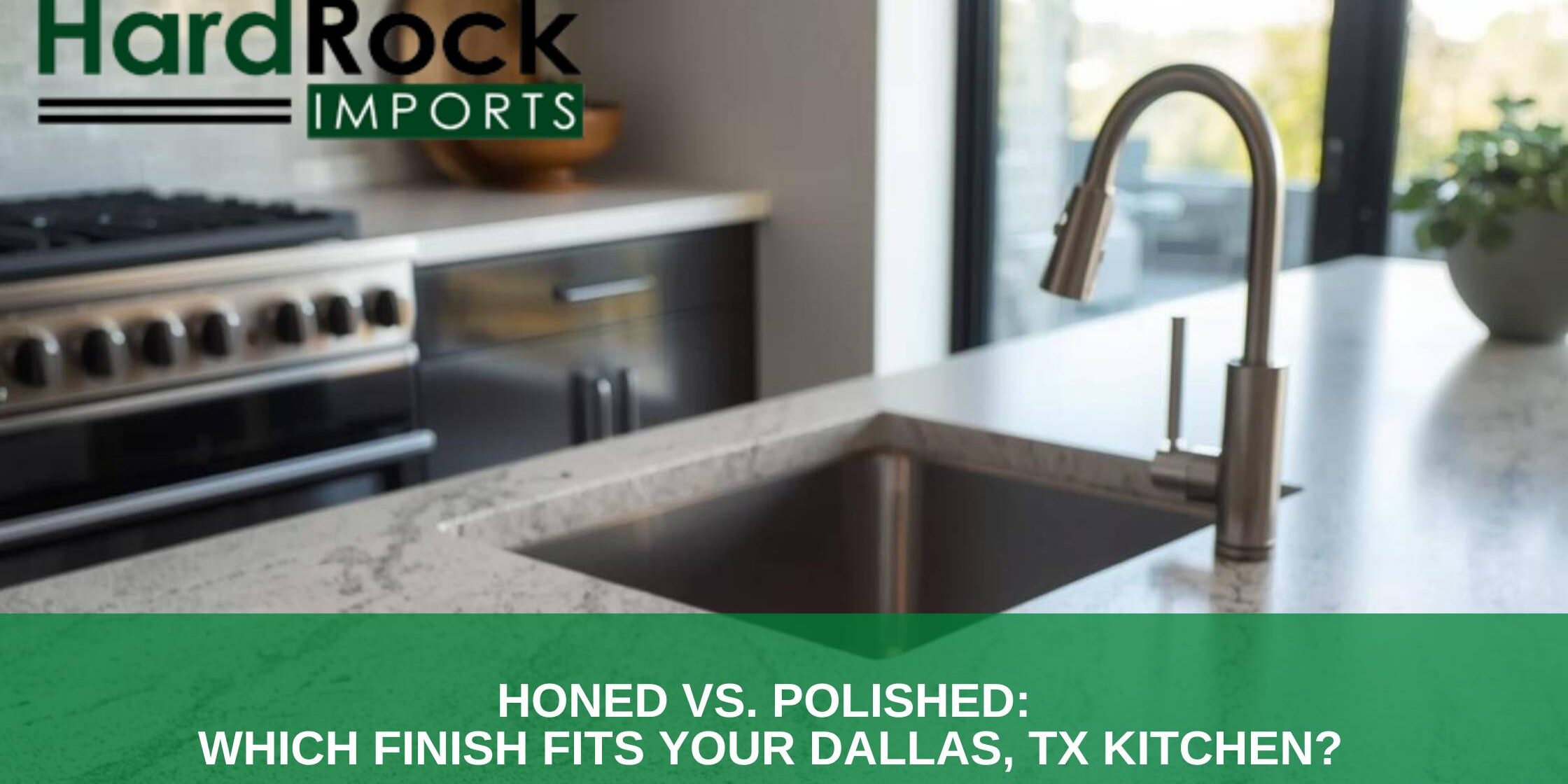 Honed vs. Polished_ Which Finish Fits Your Dallas, TX Kitchen honed vs polished finish