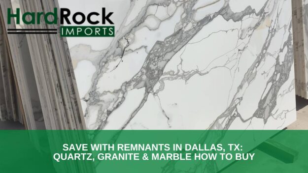 Save with Remnants in Dallas, TX_ Quartz, Granite & Marble How to Buy quartz remnants near me