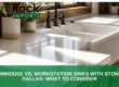 farmhouse vs workstation sink with stone Dallas