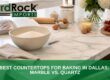 best countertop for baking marble vs quartz Dallas